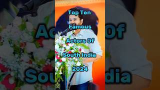 Top Ten Famous Actors Of South India 2024 | Top Ten Clips