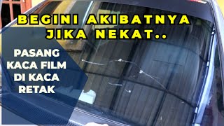 AKIBAT NGEYELLL,KACA PECAH DIPASANG KACA FILM.BEGINI JADINYA!!!