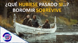 🎬​⚔️¿QUÉ HUBIESE PASADO SI... BOROMIR SOBREVIVE?⚔️🎬​