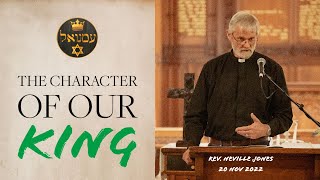 The Character of our King | Rev. Neville Jones