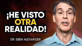 Muere un Neurocirujano de Harvard; se Demuestra POR QUÉ Nos Reencarnamos (ECM) con Dr.Eben Alexander