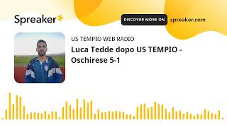 Luca Tedde dopo US TEMPIO - Oschirese 5-1