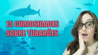 15 curiosidades sobre tubarões