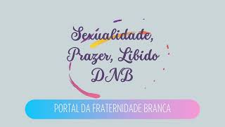 Prazer, Libido, Sexualidade: tratamento com DNB (desprogramação Neurobiológica)