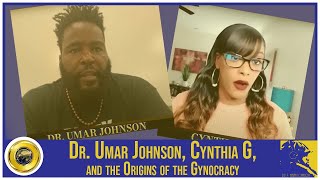 Dr. Umar Johnson, Cynthia G, and the Origins of the Gynocracy || @UmarJohnson @CynthiaG