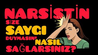 NARSİSTİN SİZE SAYGI DUYMASINI NASIL SAĞLARSINIZ?/ sonuna kadar izleyenler karlı çıkar...