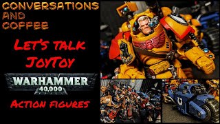 Conversations and Coffee Ep. 2: JoyToy Warhammer 40K Action Figures