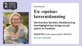 Heidi Biseth – Powered by PechaKucha: En «speisa» lærerutdanning