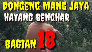 Dongeng Sunda Mang jaya Hayang Benghar Bagian 18 @AZchannel03