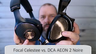 Focal Celestee vs. DCA AEON 2 Noire - Welcher Kopfhörer ist der bessere?