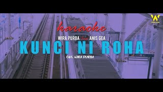 KUNCI NI ROHA - ANIS GEA FT WIRA PURBA (KARAOKE) #karaoke