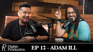 The First WEEDTUBER Ft. Adam Ill | Highly Productive ep 12