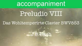 accompaniment/Prelude Ⅷ　 Das Wohltemperierte Clavier BWV853/J.S.Bach