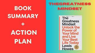 The Greatness Mindset: Unlock the Power of Your Mind and Live Your Best BY:Lewis Howes.SUMMARY