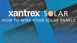 How To Wire Your Solar Panels - Xantrex Solar