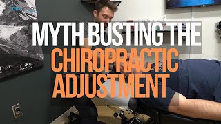 Myth Busting The Chiropractic Adjustment