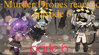 Past Murder Drones react to future ||episode 6 || ( tik toks)