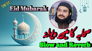 Sahaba Ka Main Diwana || Mufti Saeed Arshad || Slow and Reverb || Special Eid Kalaam 2024.