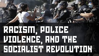 Racism, Police Violence, and the Socialist Revolution