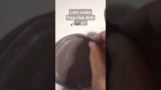 Making a frog clay dish 🐸💚part1 #shorts #tiktok #diy