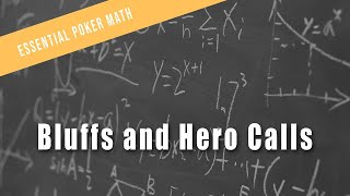 Bluffs and Hero Calls | Essential Poker Math Course Preview