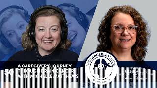 A Caregiver's Journey Through Brain Cancer With Michelle Matthews - Cancering EP50