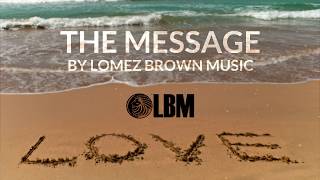 Lomez Brown - The Message (Official Lyric Video)