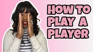 HOW TO PLAY A PLAYER | THE MAN CODE | RELATIONSHIP ADVICE