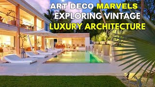 "Art Deco Marvels: Exploring Vintage Luxury Architecture"