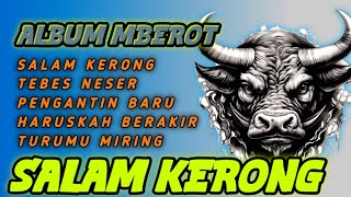 ALBUM MBEROT _SALAM KERONG| TEBES NESER _TURUMU MIRING GAYeng