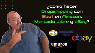 😲 ¿Cómo hacer Dropshipping 🛒 con Ebot en Amazon, Mercado Libre, eBay?