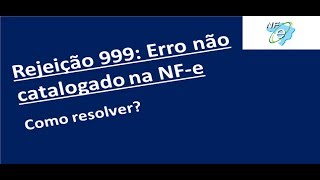 Rejeição 999 Erro não catalogado na NF-e