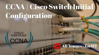 CCNA | Cisco Switch Initial Configuration