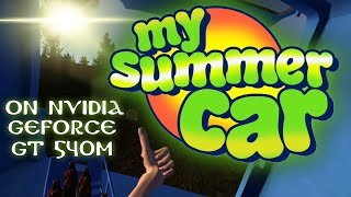 My Summer Car on NVIDIA GeForce GT 540M [✓]