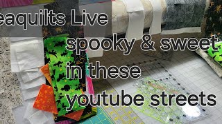 Teaquilts Live 9-11-24 Spooky & Sweet in these Youtube Streets PART 1 - @Fatquartershop