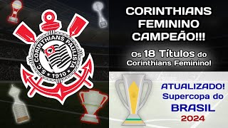 CORINTHIANS FEMININO CAMPEÃO! Os 18 Títulos do Corinthians!