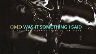 OMD — Was It Something I Said (lyrics)