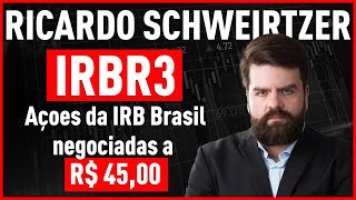 IRB Brasil | Porque a cotação de IRBR3 não irá voltar a R$ 45,00 | por Ricardo Schweitzer