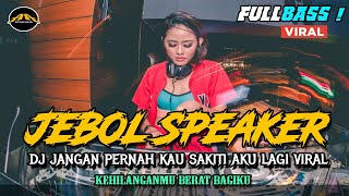 DJ JANGAN PERNAH KAU SAKITI AKU LAGI !! BASSNYA BIKIN JEBOL SPEAKER !! JUNGLE DUTCH DISCO VIRAL