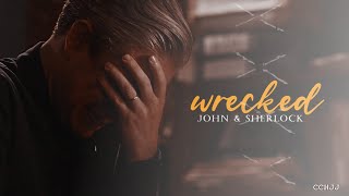 Wrecked • John & Sherlock