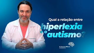 Dr. Emerson Milhorin - Hiperlexia e o Autismo