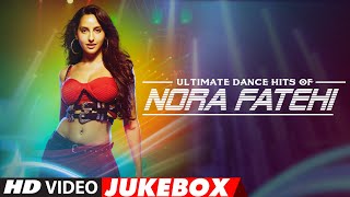 Ultimate Dance Hits of Nora Fatehi | Video Jukebox | Best of Nora Fatehi Songs | T-Series