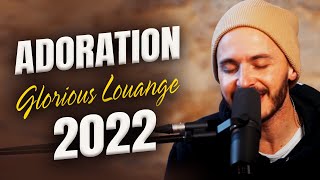 Top GLORIOUS LOUANGE Chant d'Adoration et Louange Playlist 2022 🙏🏻 Chant De Louange Catholique 2022