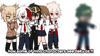 How Some of Mha Characters see Deku… (might be canon) Bnha gacha club || meme