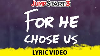 JumpStart3 | Ephesians 1:4-5 He Choose Us | Official Lyric Video