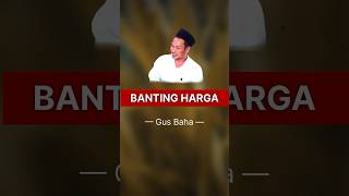 Banting Harga - Gus Baha