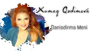 Xumar Qədimova — Danışdırma Məni