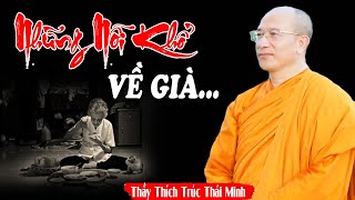 Những Nổi Khổ Về Già Ai Cũng Có | Pháp Thoại  Thầy Thích Trúc Thái Minh (nghe thấm lắm)