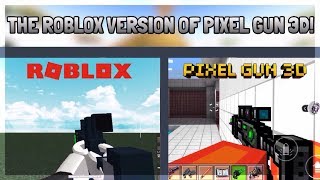 The Roblox Version Of Pixel Gun 3D!