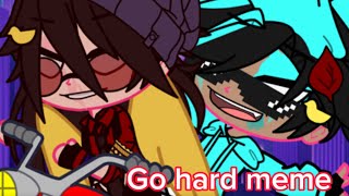 Go hard meme//Skeppy//Quackity//Gacha club//